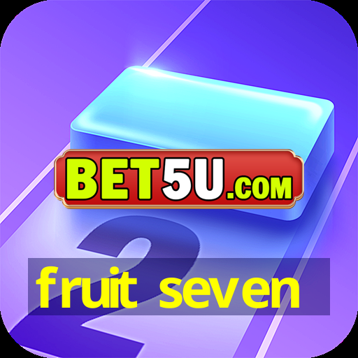 fruit seven